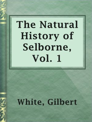 cover image of The Natural History of Selborne, Vol. 1